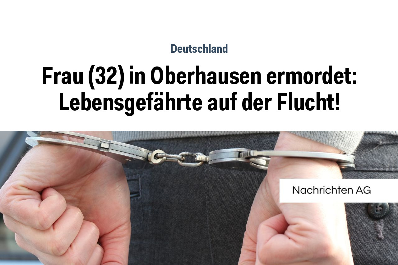 Frau (32) in Oberhausen ermordet: Lebensgefährte auf der Flucht!