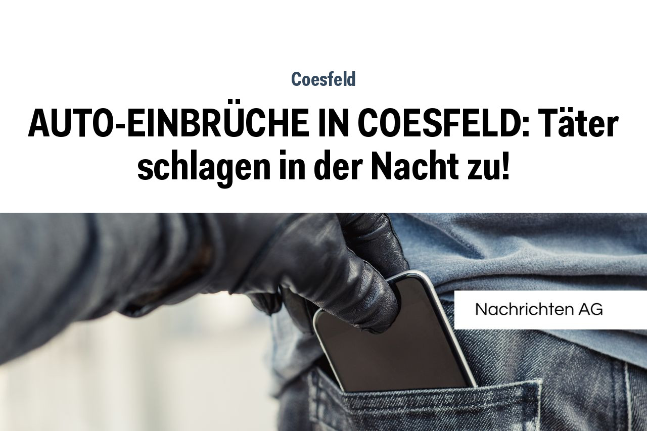 AUTO-EINBRÜCHE IN COESFELD: Täter schlagen in der Nacht zu!