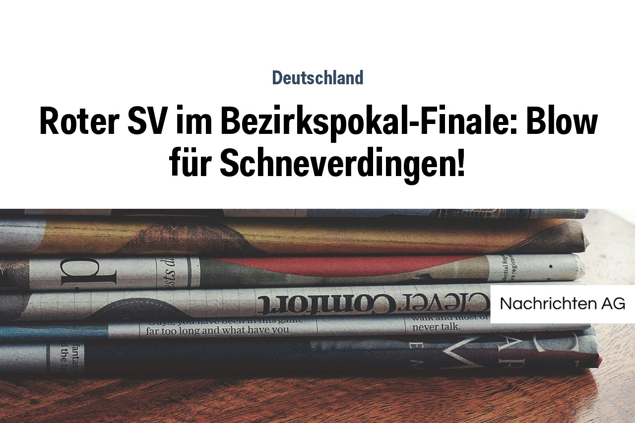 Roter SV im Bezirkspokal-Finale: Blow für Schneverdingen!