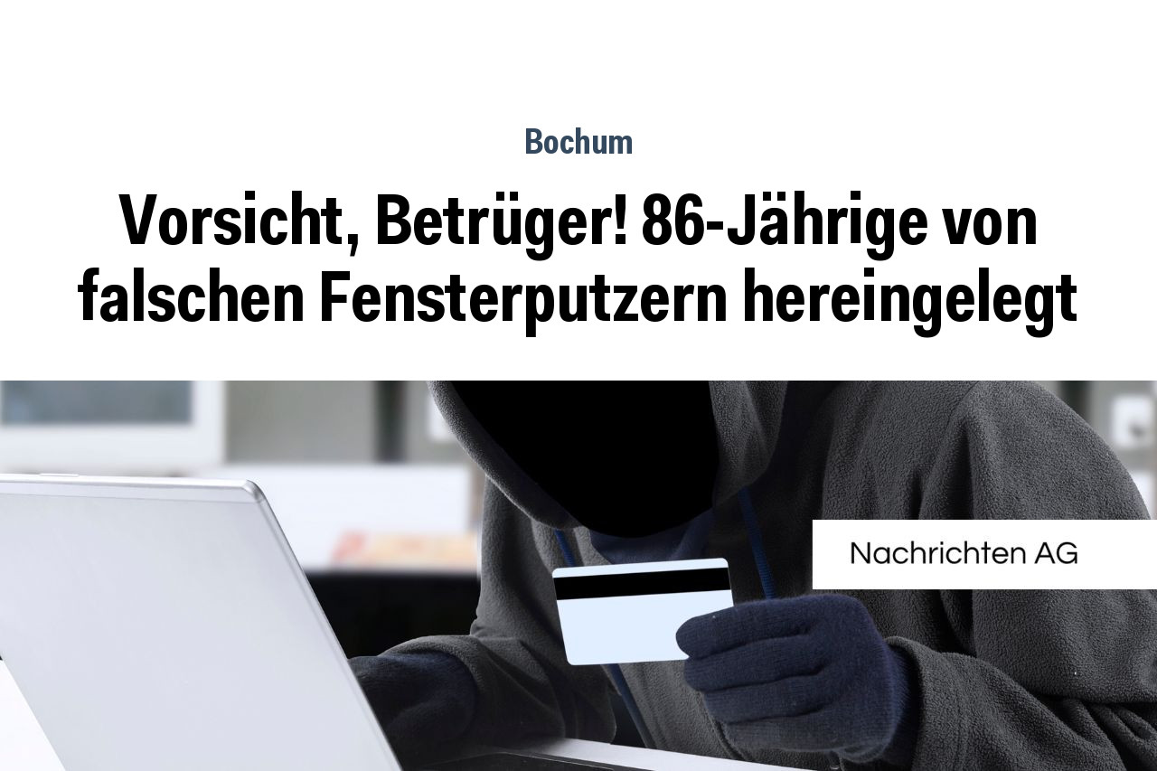 Vorsicht, Betrüger! 86-Jährige von falschen Fensterputzern hereingelegt