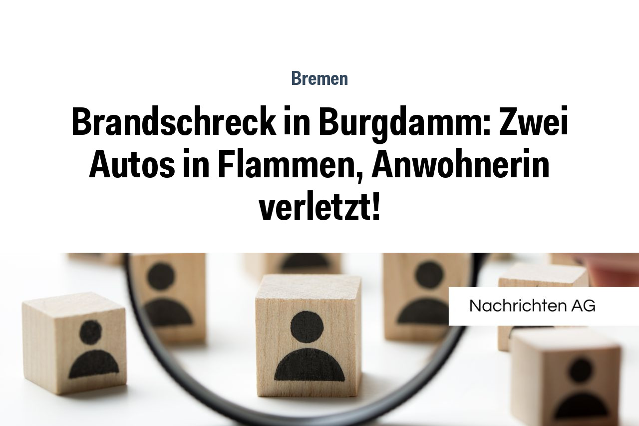 Brandschreck in Burgdamm: Zwei Autos in Flammen, Anwohnerin verletzt!