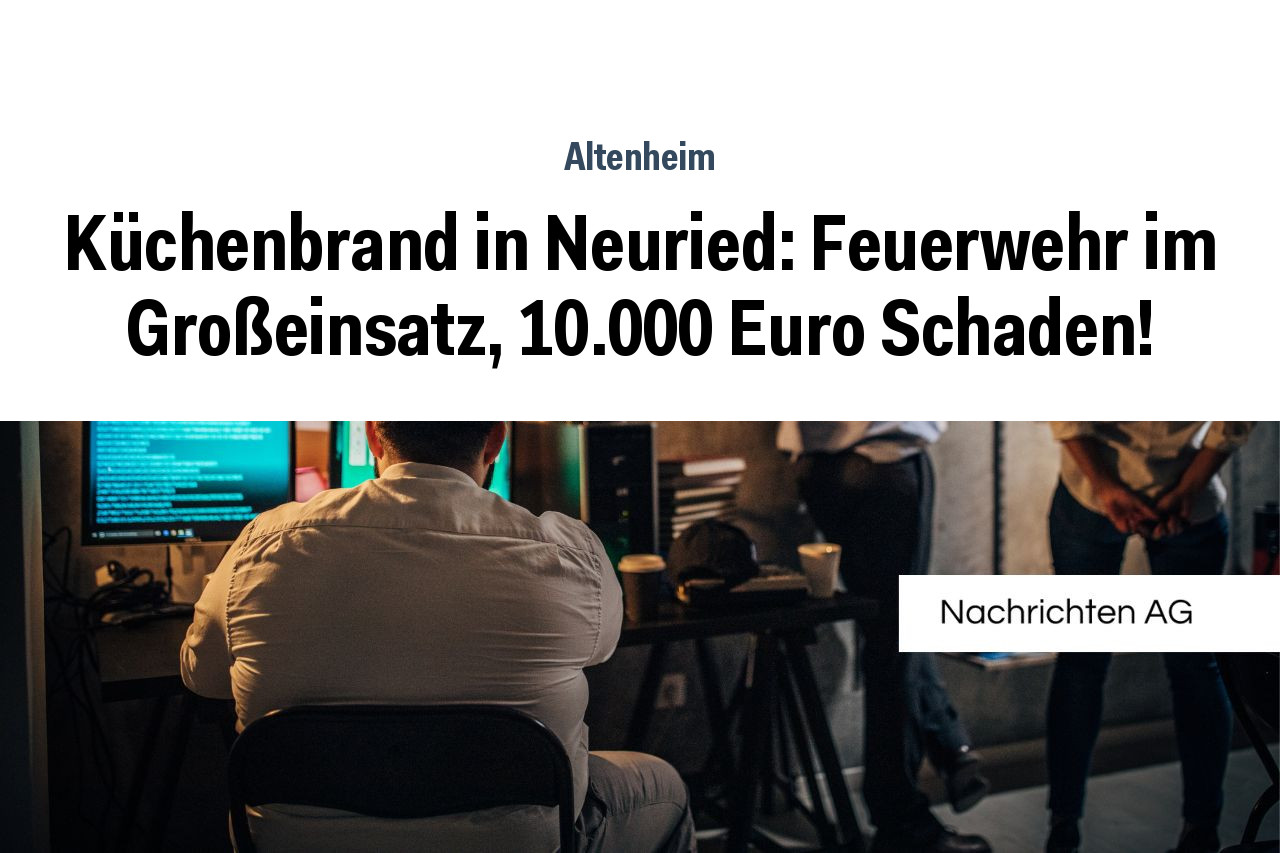 Küchenbrand in Neuried: Feuerwehr im Großeinsatz, 10.000 Euro Schaden!