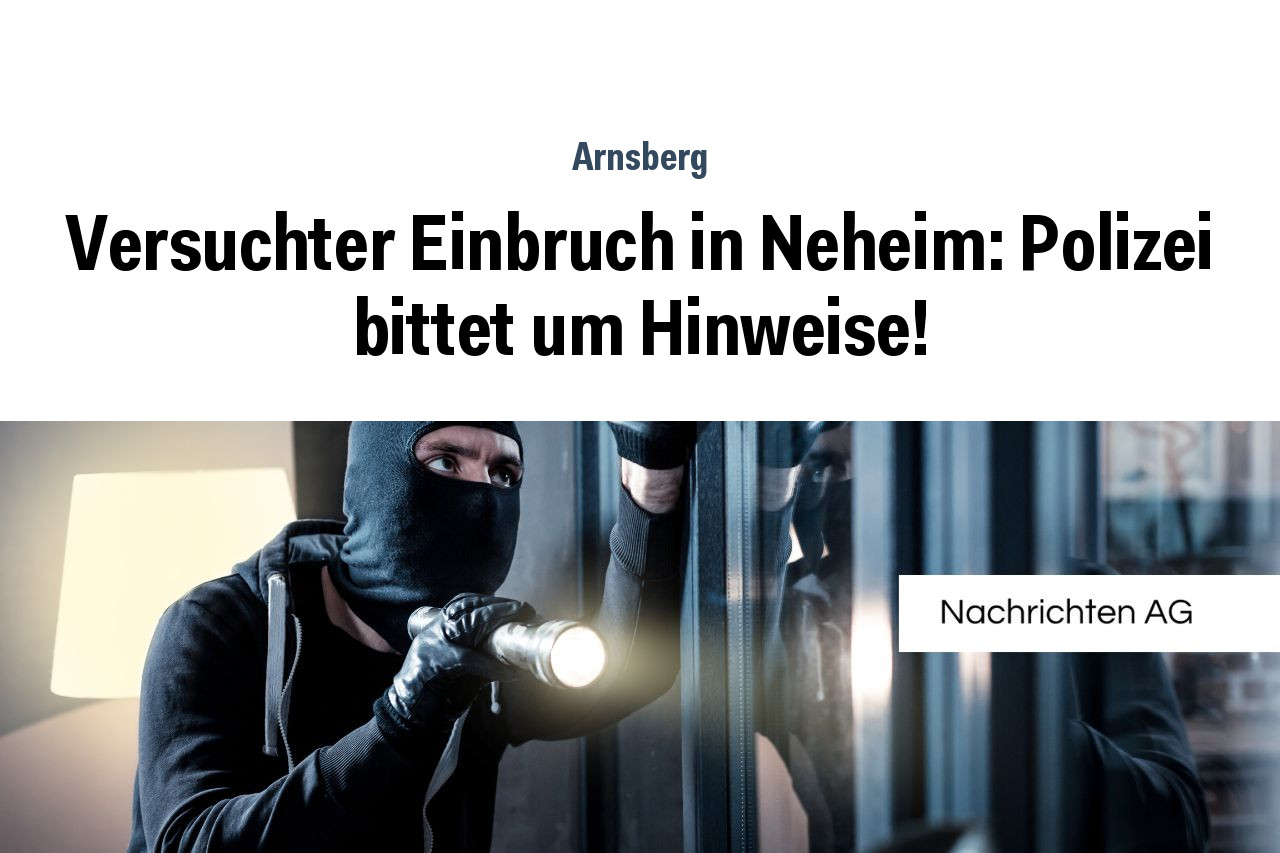 Versuchter Einbruch in Neheim: Polizei bittet um Hinweise!
