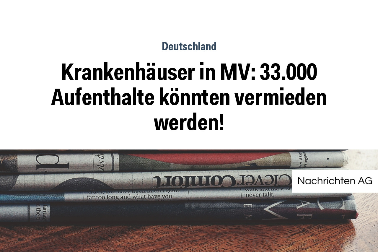Krankenhäuser in MV: 33.000 Aufenthalte könnten vermieden werden!