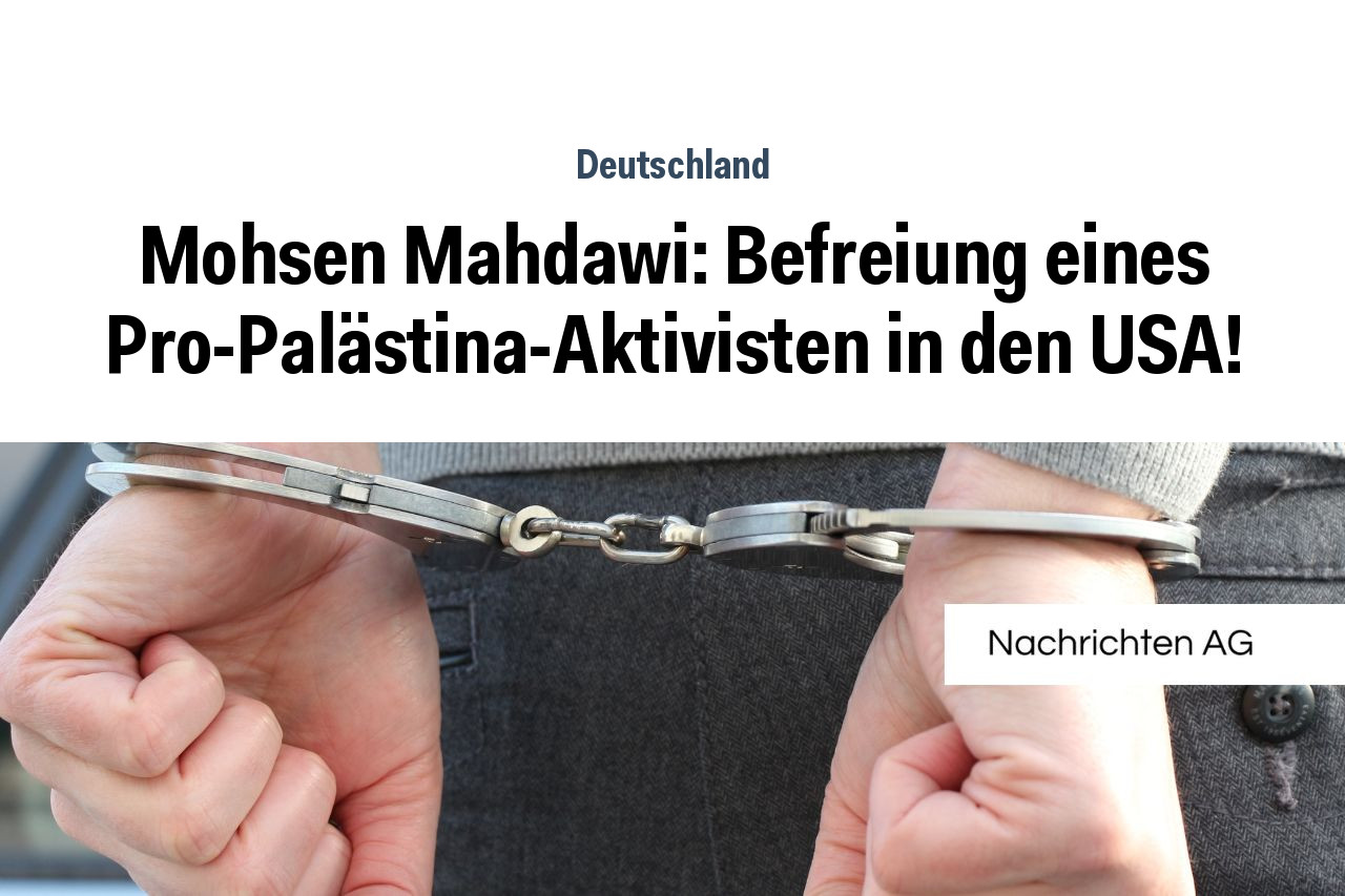 Mohsen Mahdawi: Befreiung eines Pro-Palästina-Aktivisten in den USA!