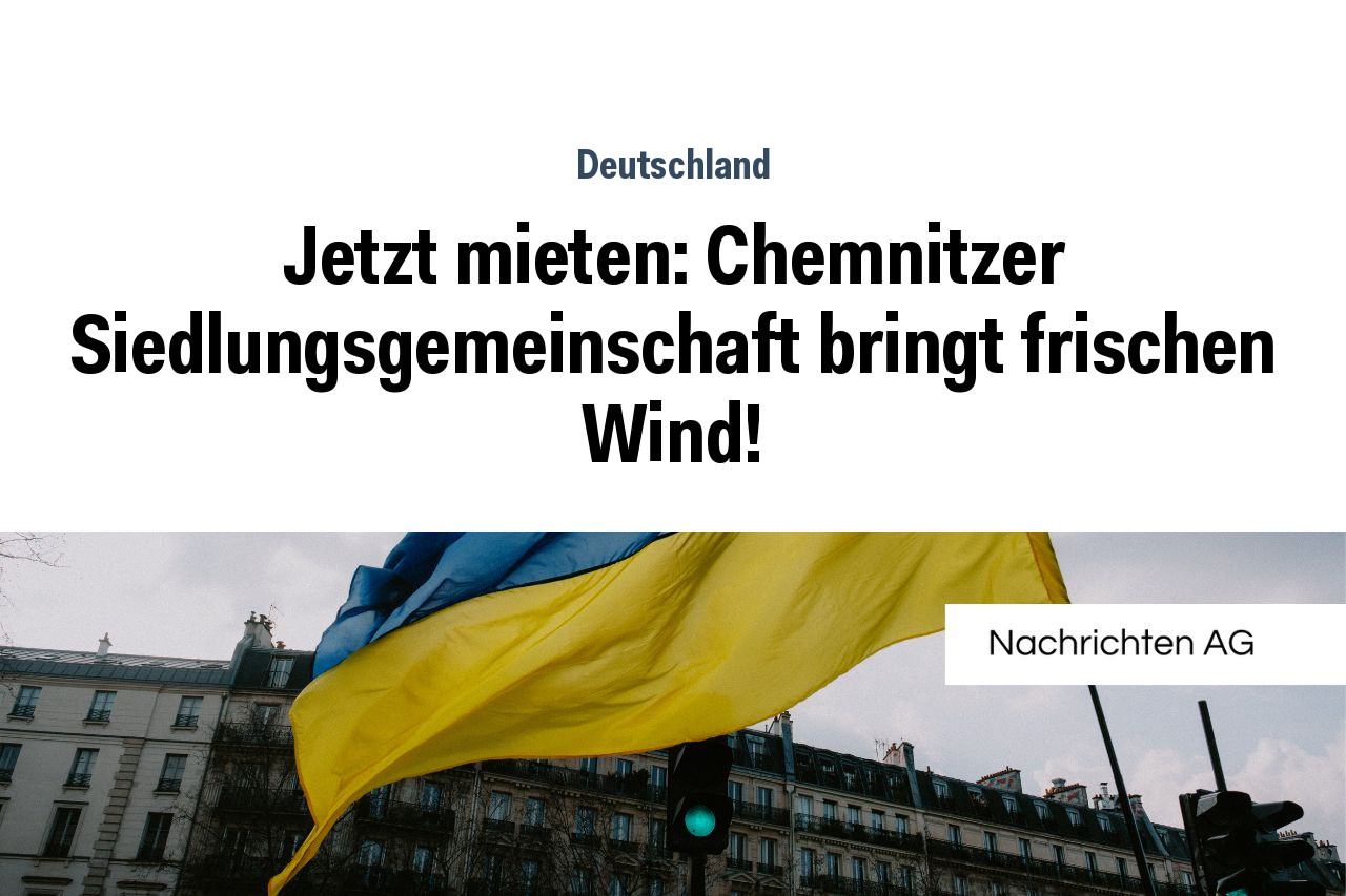 Jetzt mieten: Chemnitzer Siedlungsgemeinschaft bringt frischen Wind!