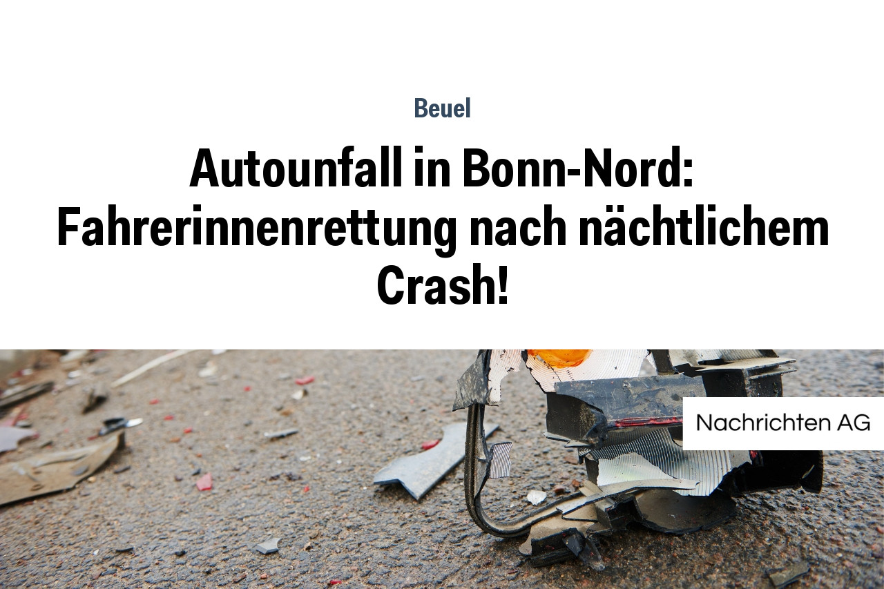 Autounfall in Bonn-Nord: Fahrerinnenrettung nach nächtlichem Crash!