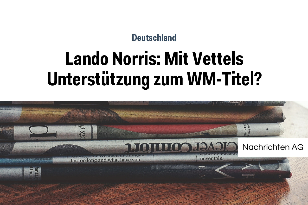 Lando Norris: Mit Vettels Unterstützung zum WM-Titel?