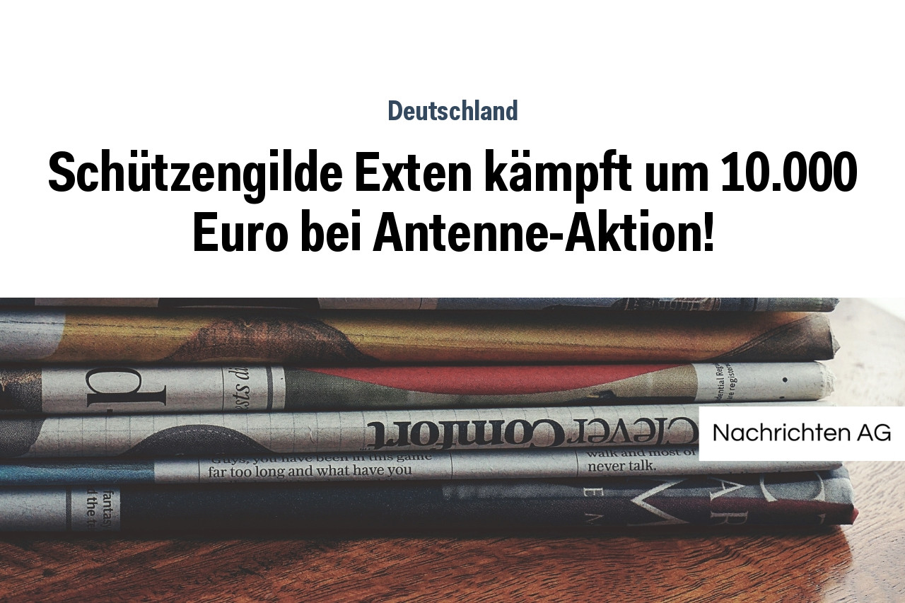 Schützengilde Exten kämpft um 10.000 Euro bei Antenne-Aktion!