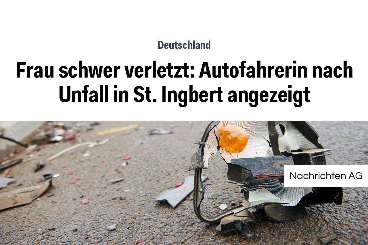 Frau schwer verletzt: Autofahrerin nach Unfall in St. Ingbert angezeigt