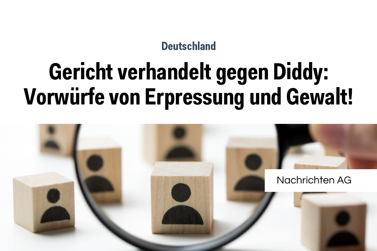 Gericht verhandelt gegen Diddy: Vorwürfe von Erpressung und Gewalt!