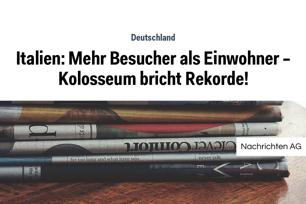 Italien: Mehr Besucher als Einwohner – Kolosseum bricht Rekorde!