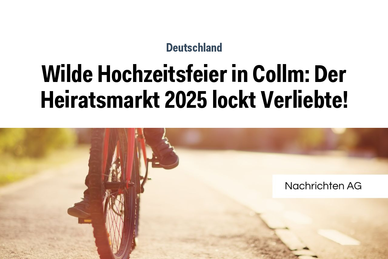 Wilde Hochzeitsfeier in Collm: Der Heiratsmarkt 2025 lockt Verliebte!
