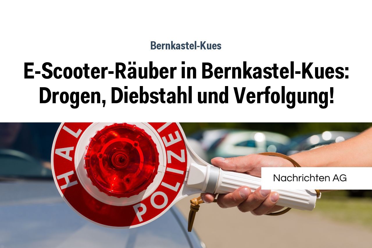 E-Scooter-Räuber in Bernkastel-Kues: Drogen, Diebstahl und Verfolgung!