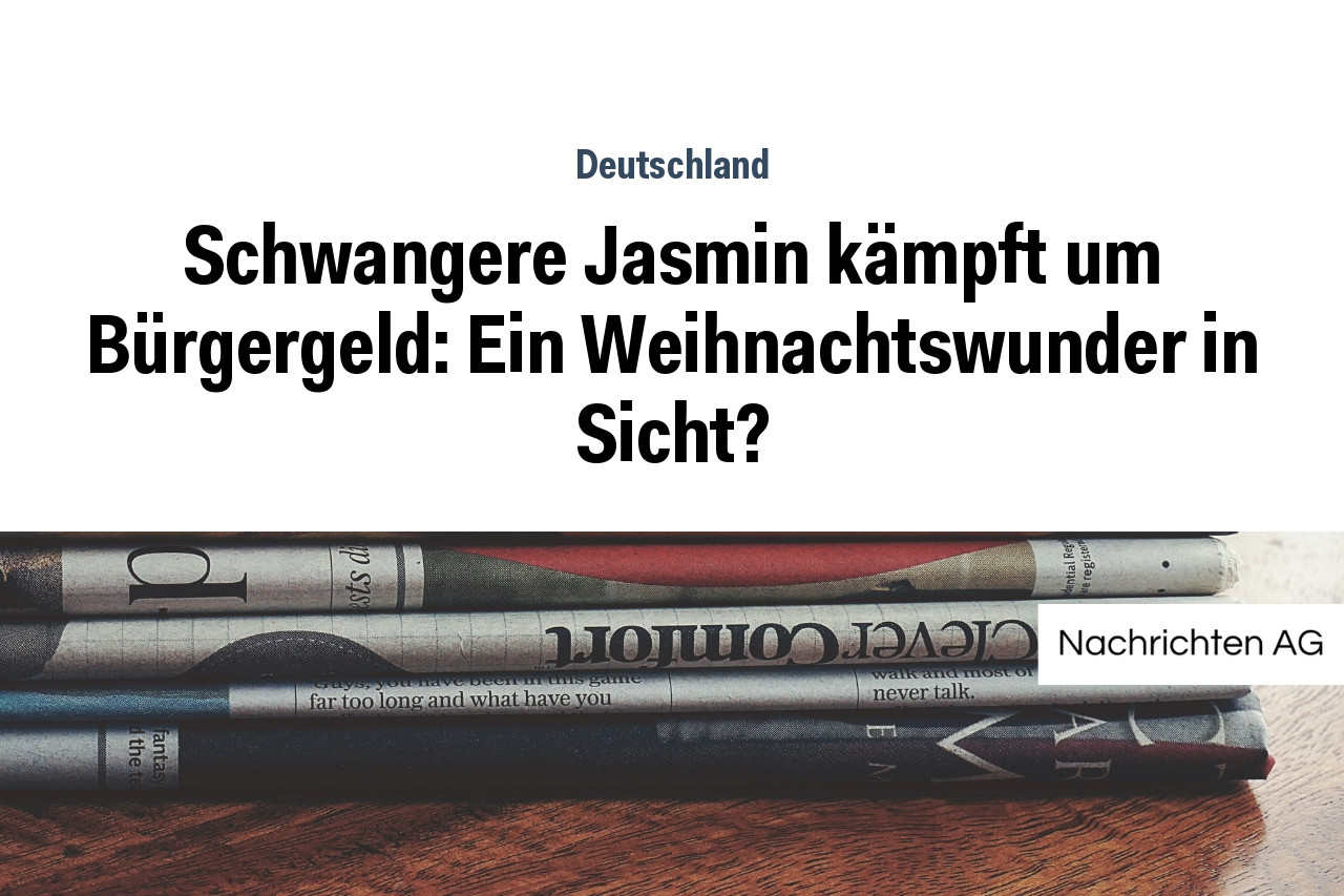 Schwangere Jasmin kämpft um Bürgergeld: Ein Weihnachtswunder in Sicht?