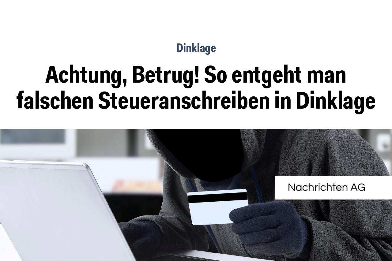 Achtung, Betrug! So entgeht man falschen Steueranschreiben in Dinklage