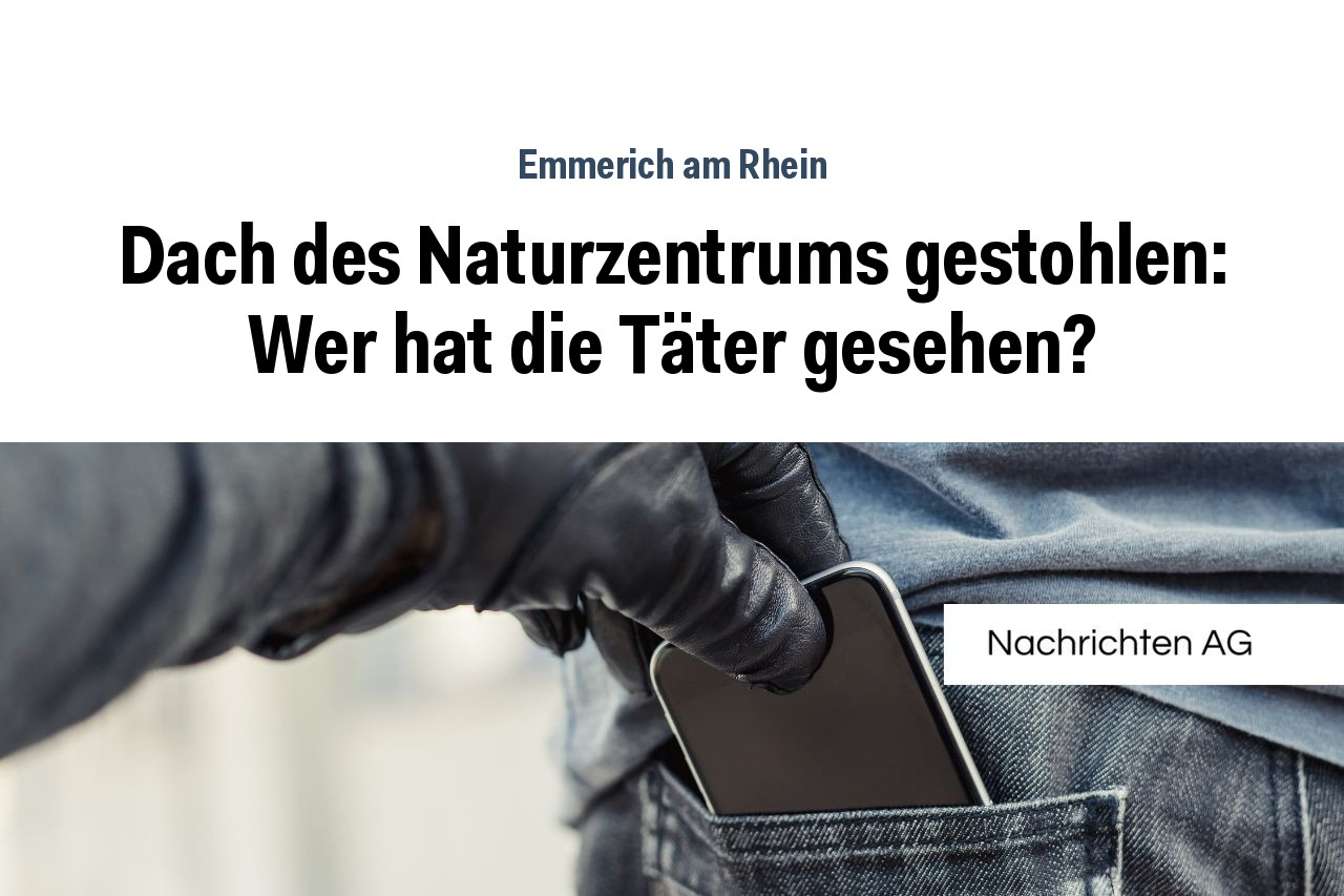 Dach des Naturzentrums gestohlen: Wer hat die Täter gesehen?