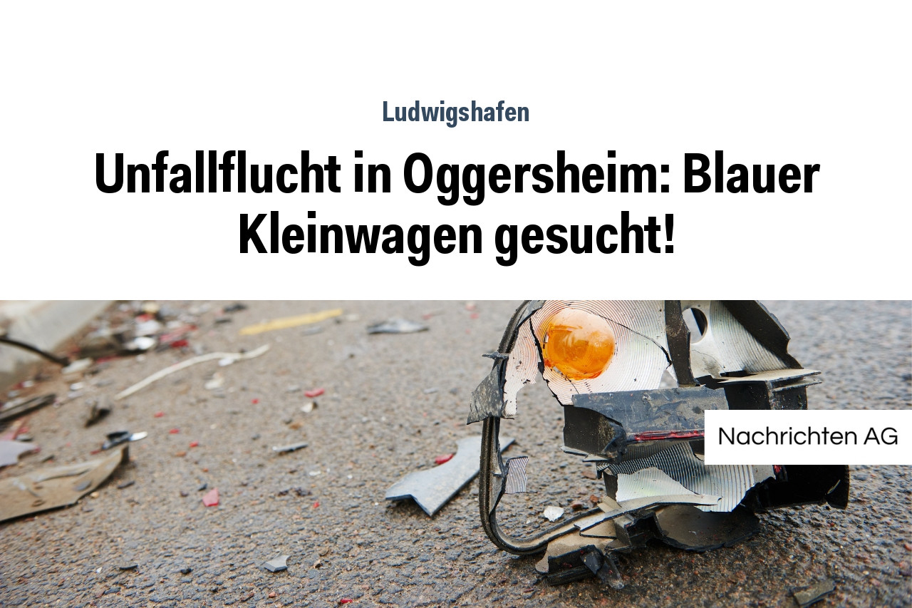 Unfallflucht in Oggersheim: Blauer Kleinwagen gesucht!