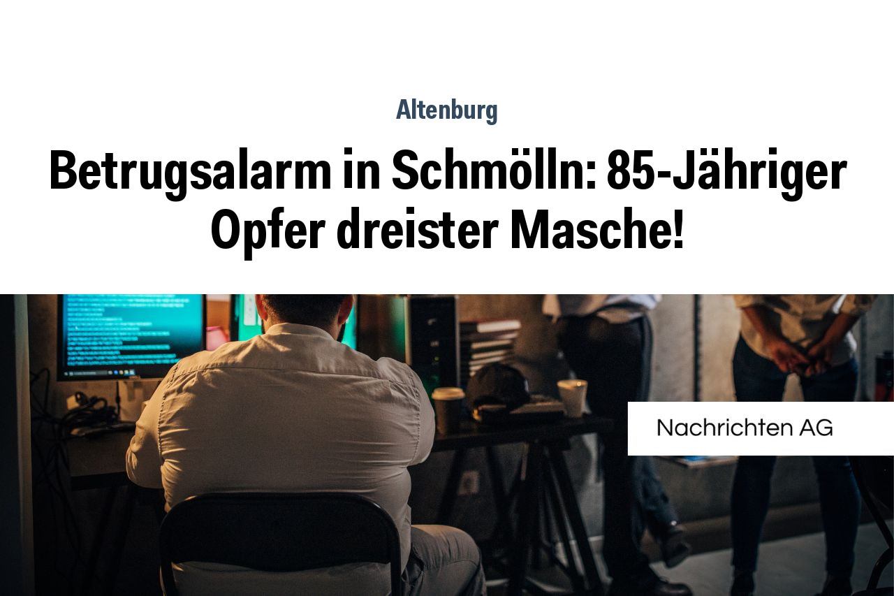 Betrugsalarm in Schmölln: 85-Jähriger Opfer dreister Masche!
