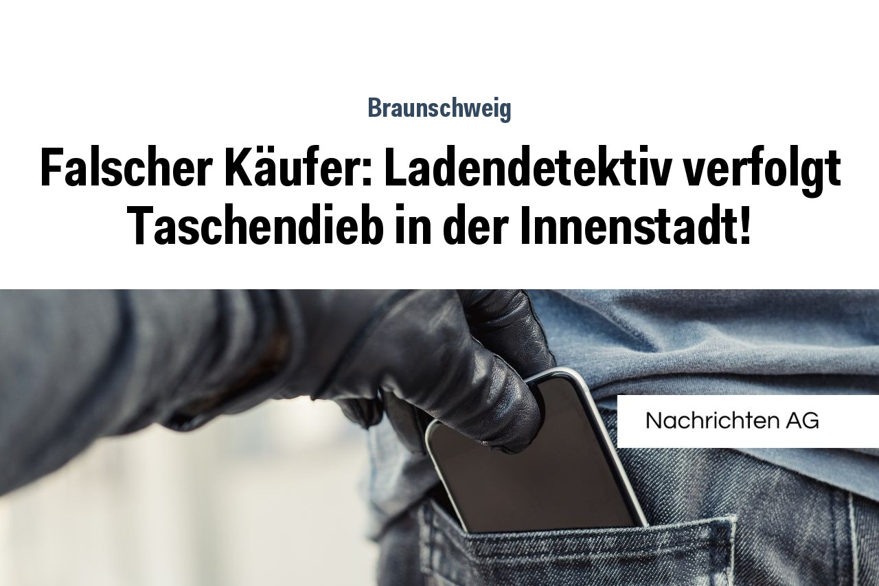 Falscher Käufer: Ladendetektiv verfolgt Taschendieb in der Innenstadt!