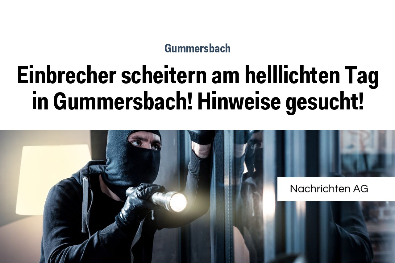Einbrecher scheitern am helllichten Tag in Gummersbach! Hinweise gesucht!