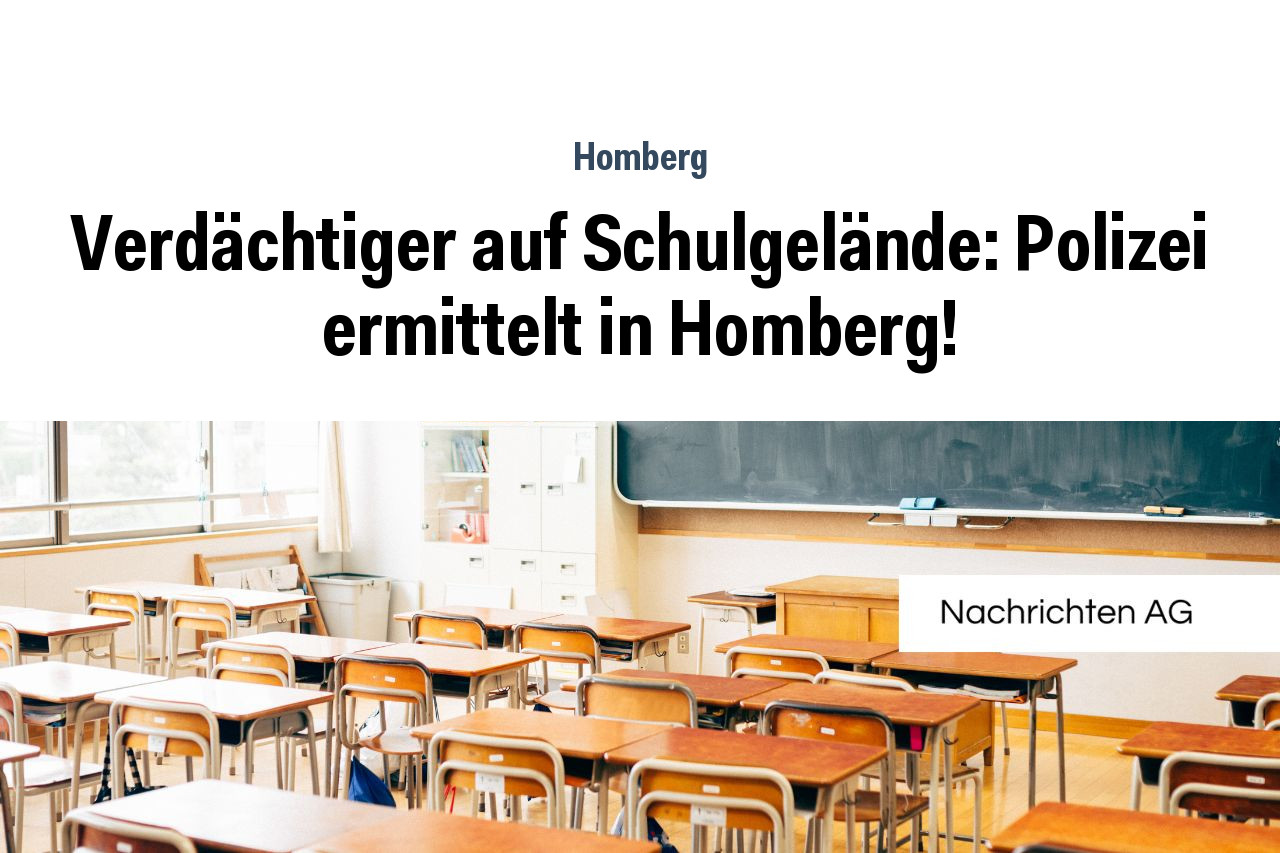 Verdächtiger auf Schulgelände: Polizei ermittelt in Homberg!
