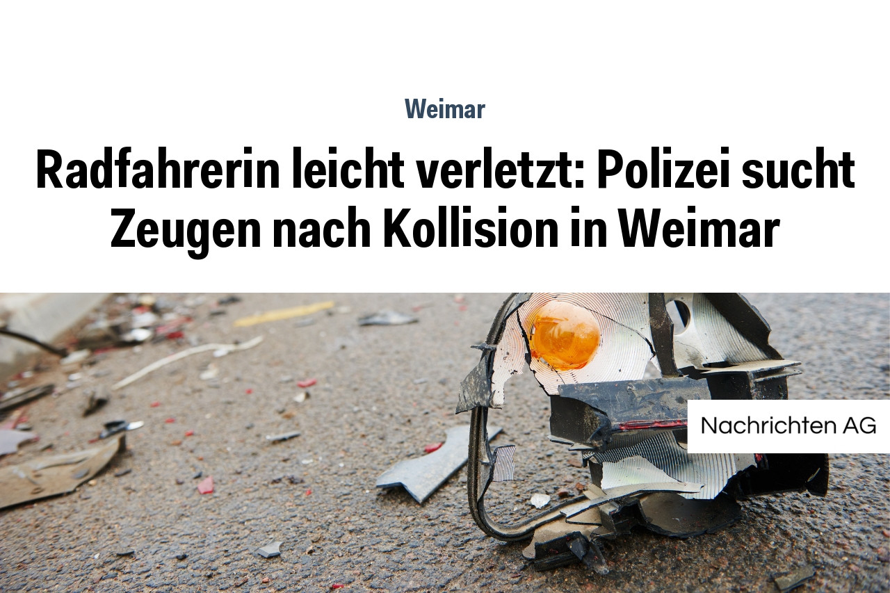 Radfahrerin leicht verletzt: Polizei sucht Zeugen nach Kollision in Weimar