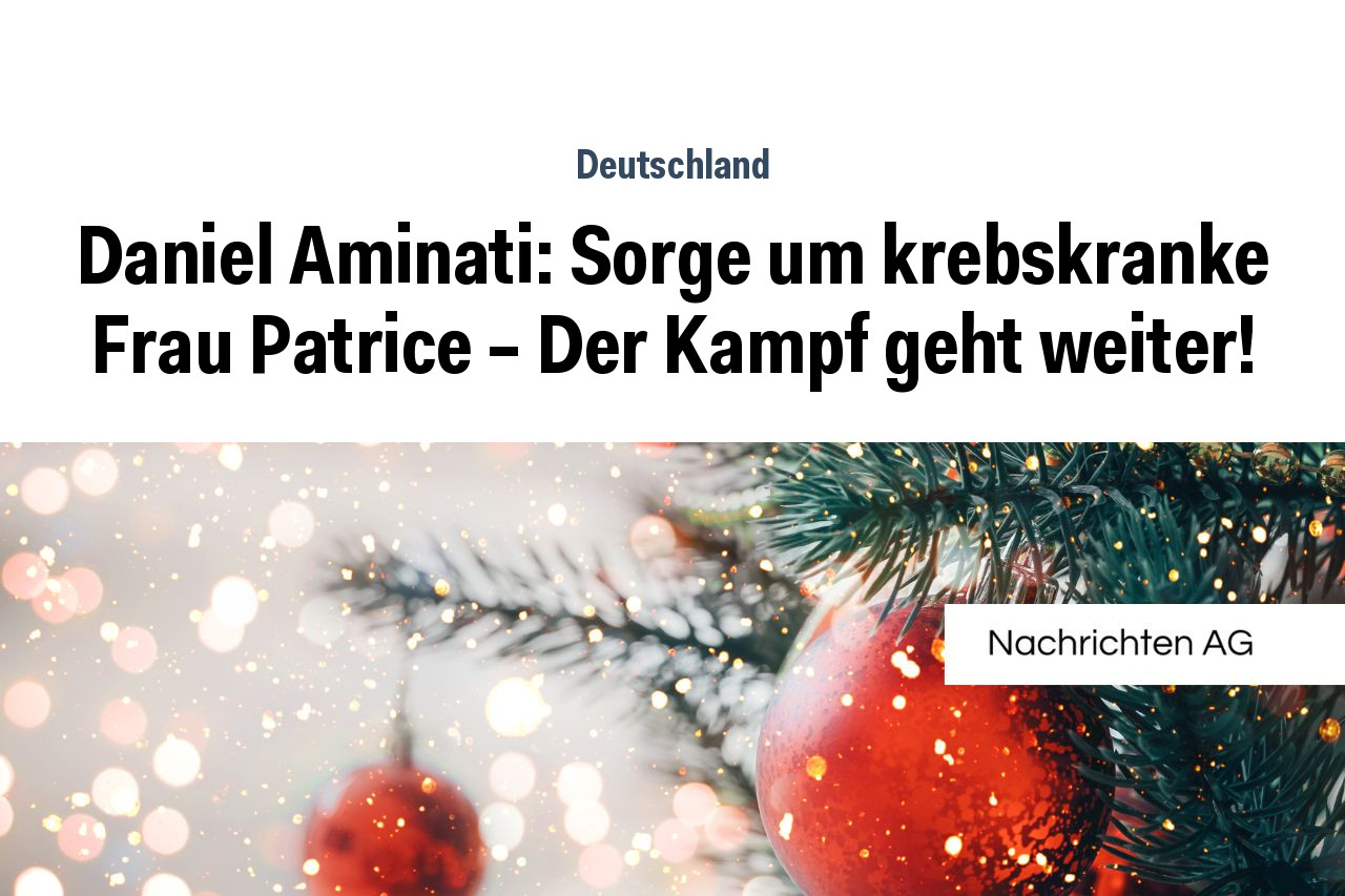 Daniel Aminati: Sorge um krebskranke Frau Patrice – Der Kampf geht weiter!