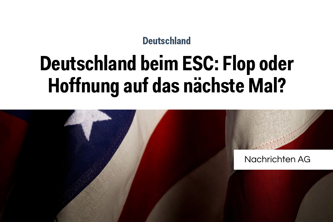 Deutschland beim ESC: Flop oder Hoffnung auf das nächste Mal?
