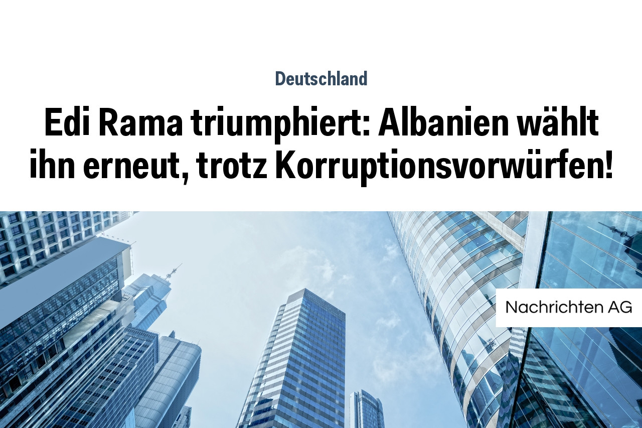Edi Rama triumphiert: Albanien wählt ihn erneut, trotz Korruptionsvorwürfen!