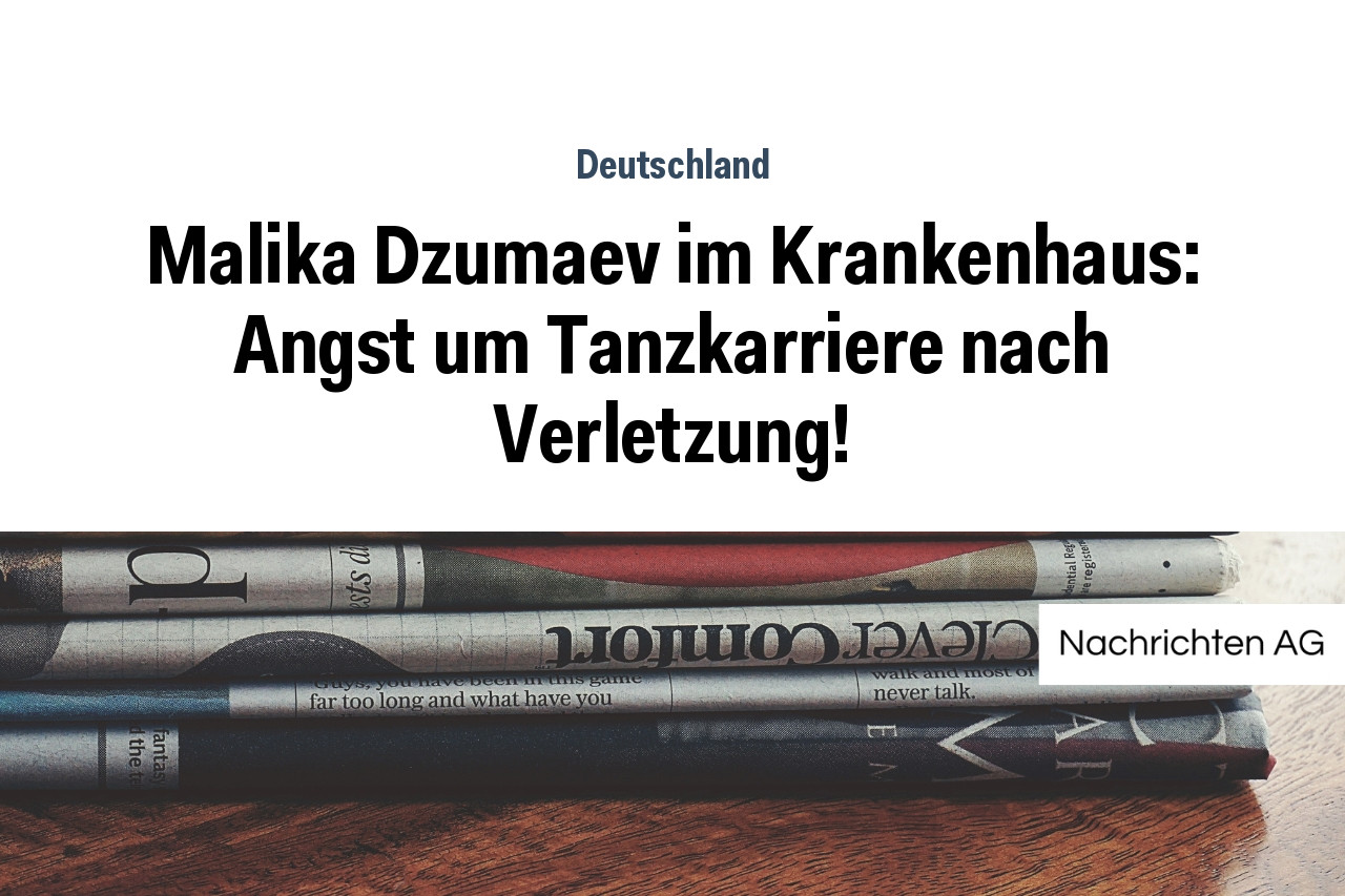 Malika Dzumaev im Krankenhaus: Angst um Tanzkarriere nach Verletzung!