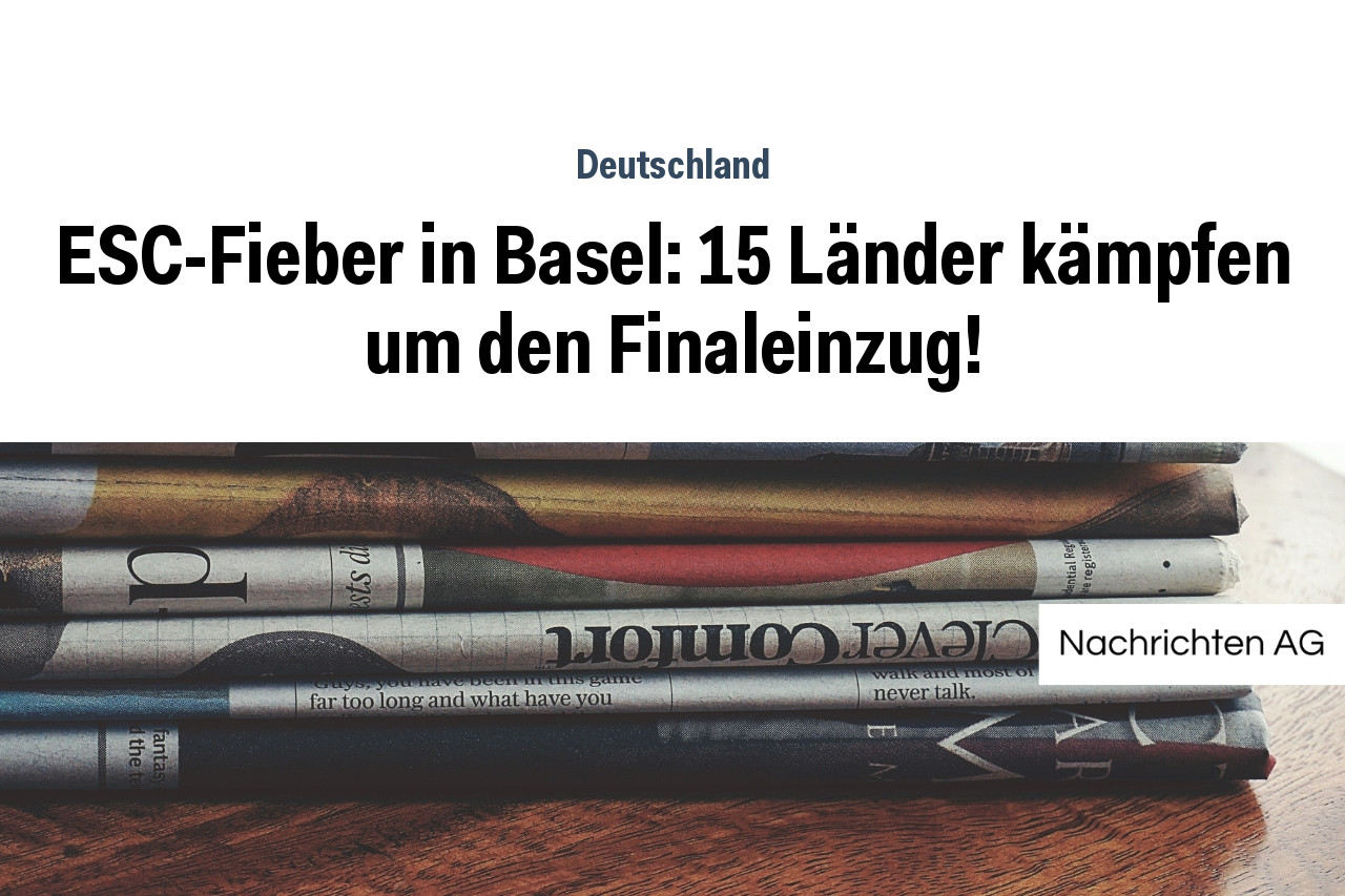 ESC-Fieber in Basel: 15 Länder kämpfen um den Finaleinzug!