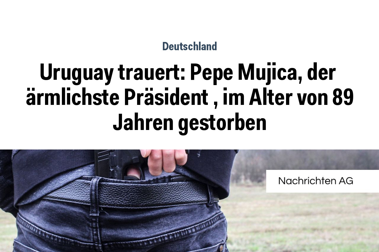 Uruguay trauert: Pepe Mujica, der  ärmlichste Präsident , im Alter von 89 Jahren gestorben