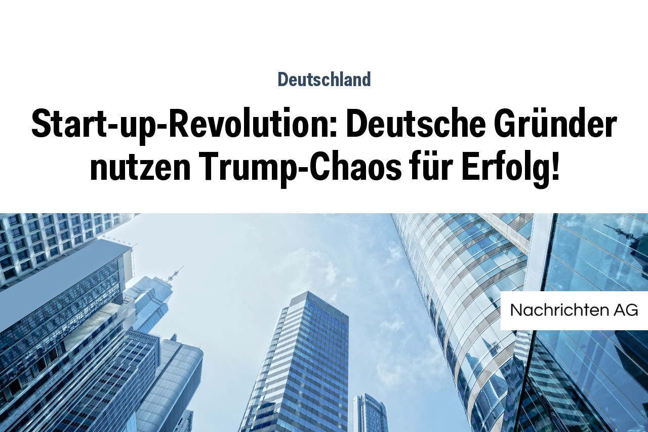 Start-up-Revolution: Deutsche Gründer nutzen Trump-Chaos für Erfolg!