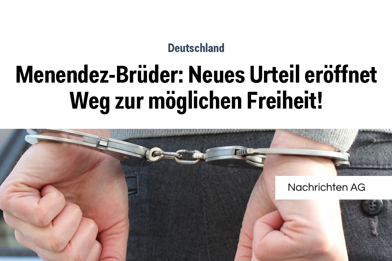 Menendez-Brüder: Neues Urteil eröffnet Weg zur möglichen Freiheit!