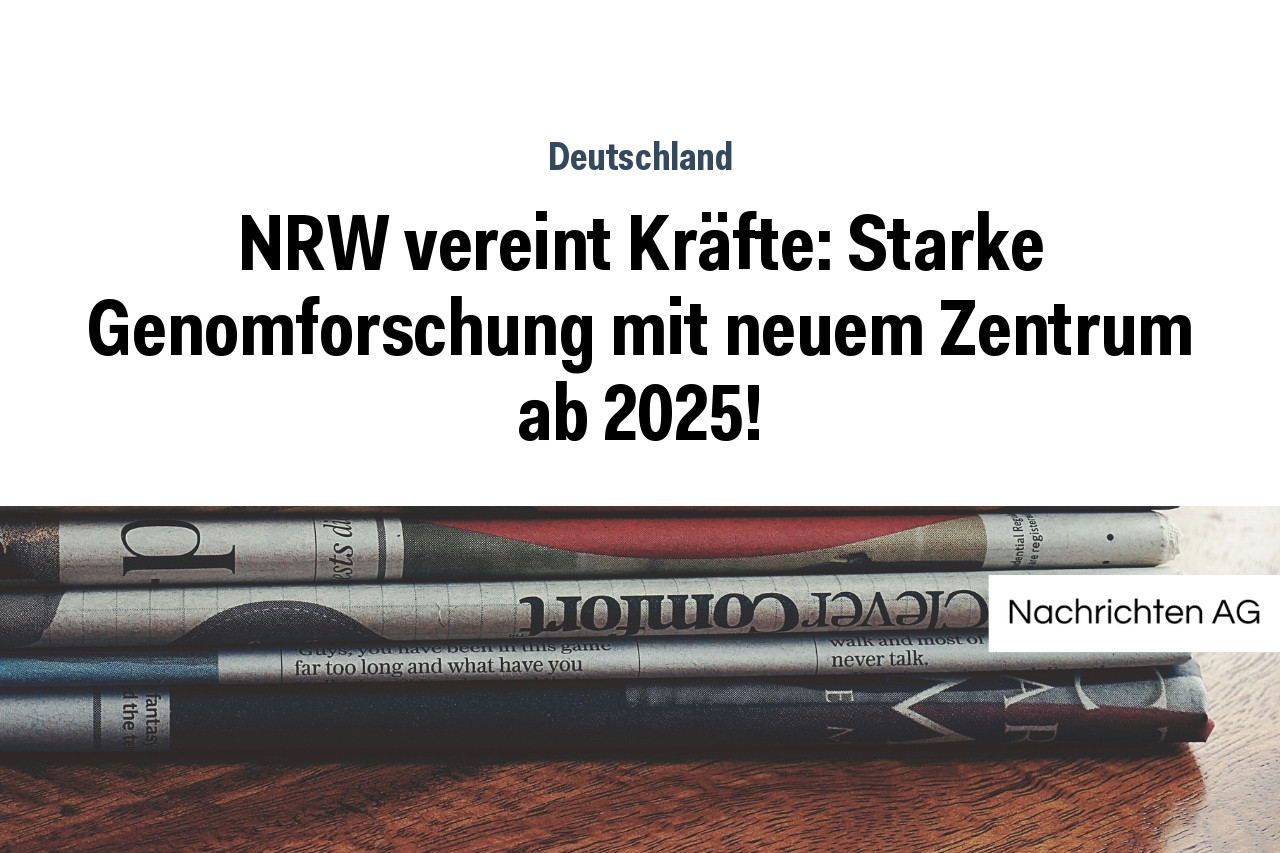NRW vereint Kräfte: Starke Genomforschung mit neuem Zentrum ab 2025!