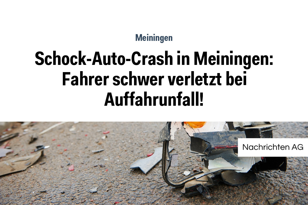 Schock-Auto-Crash in Meiningen: Fahrer schwer verletzt bei Auffahrunfall!