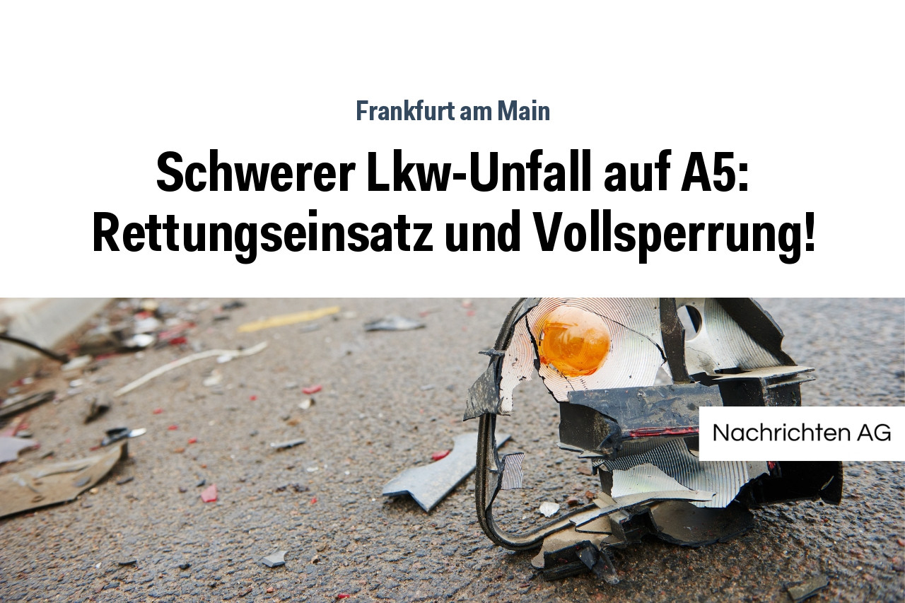 Schwerer Lkw-Unfall auf A5: Rettungseinsatz und Vollsperrung!