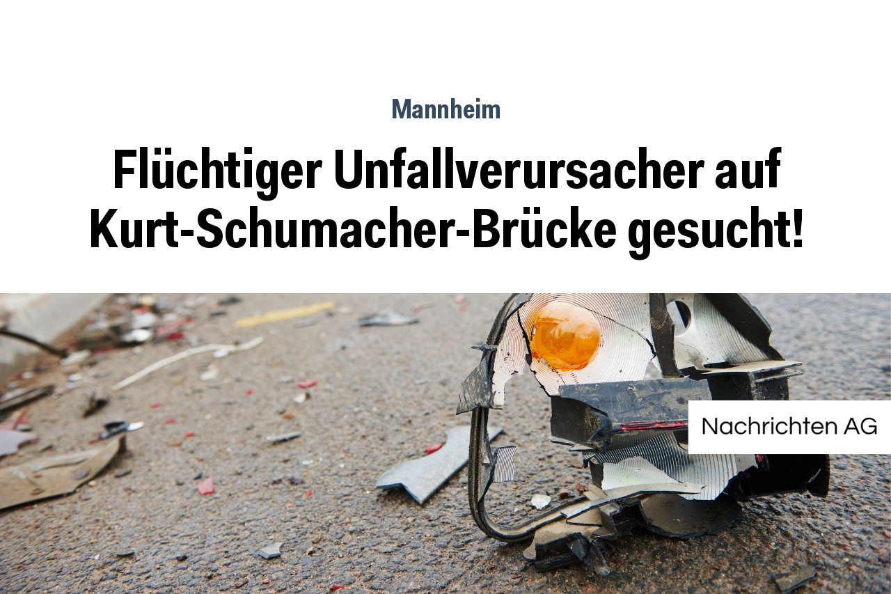 Flüchtiger Unfallverursacher auf Kurt-Schumacher-Brücke gesucht!