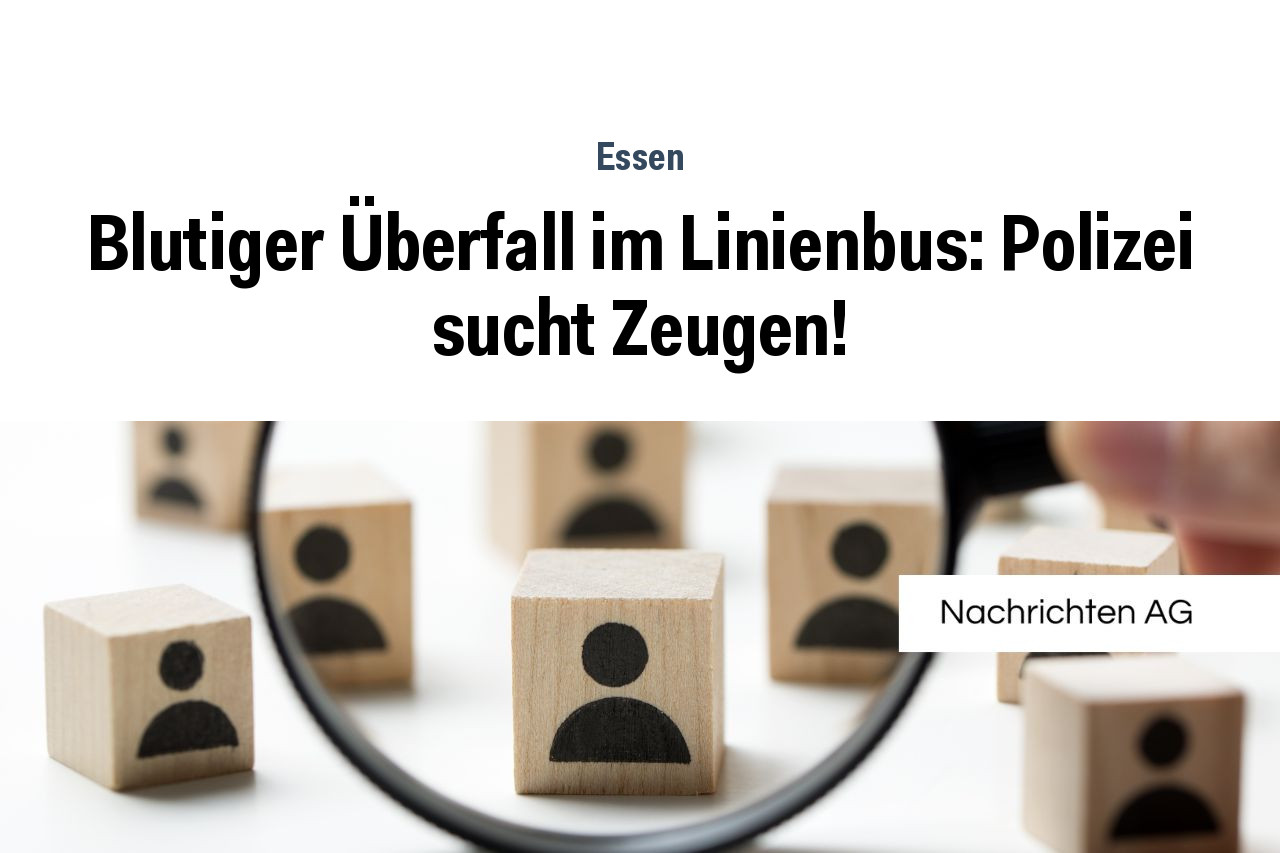 Blutiger Überfall im Linienbus: Polizei sucht Zeugen!