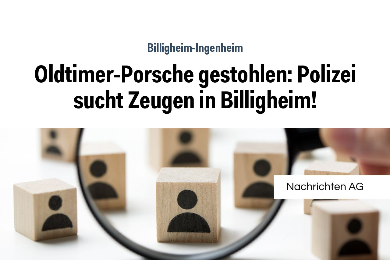 Oldtimer-Porsche gestohlen: Polizei sucht Zeugen in Billigheim!