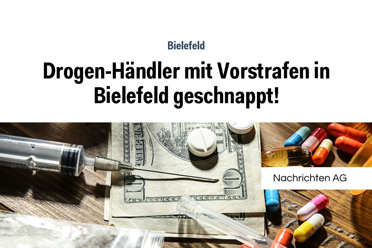 Drogen-Händler mit Vorstrafen in Bielefeld geschnappt!