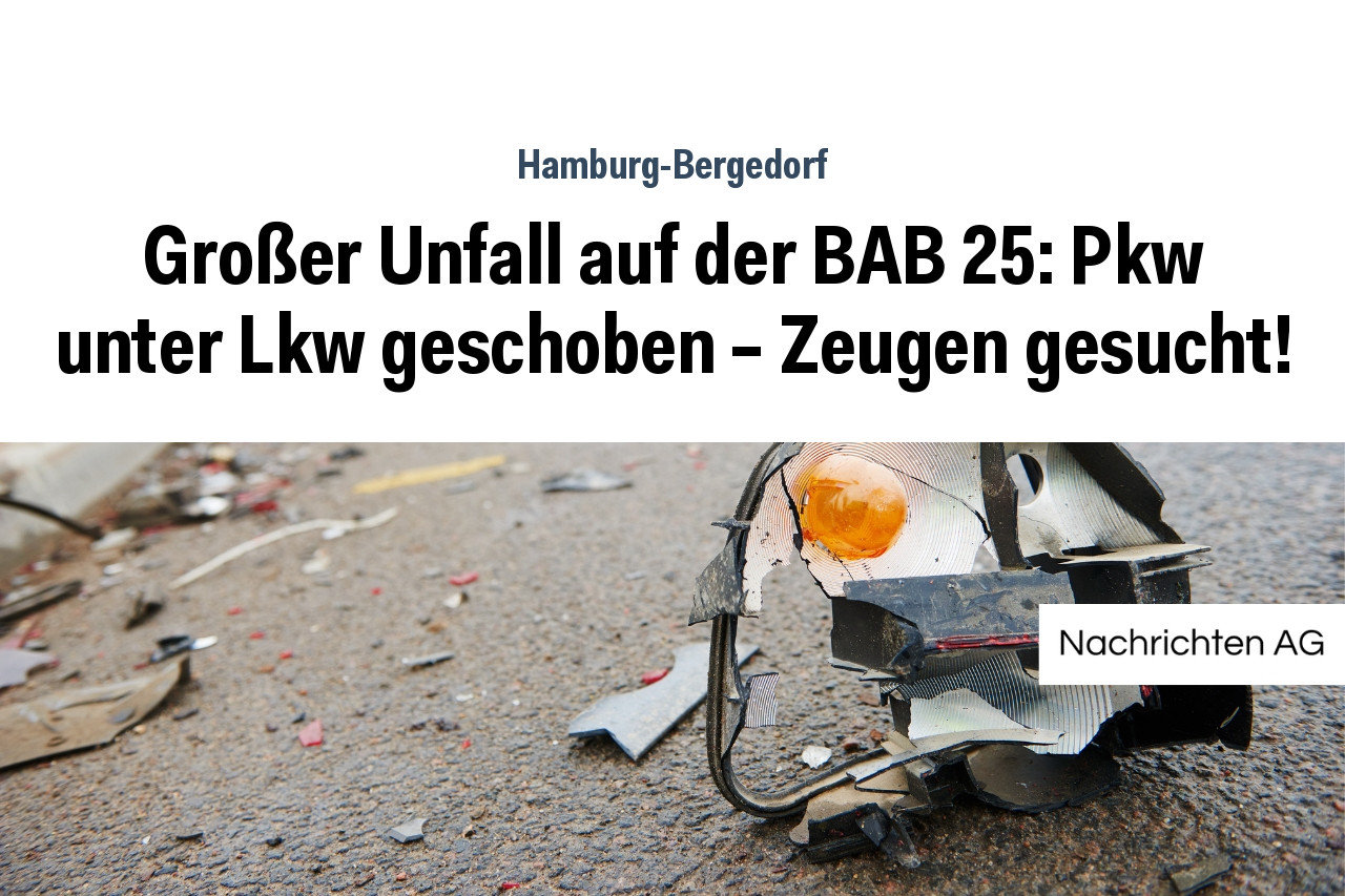 Großer Unfall auf der BAB 25: Pkw unter Lkw geschoben – Zeugen gesucht!