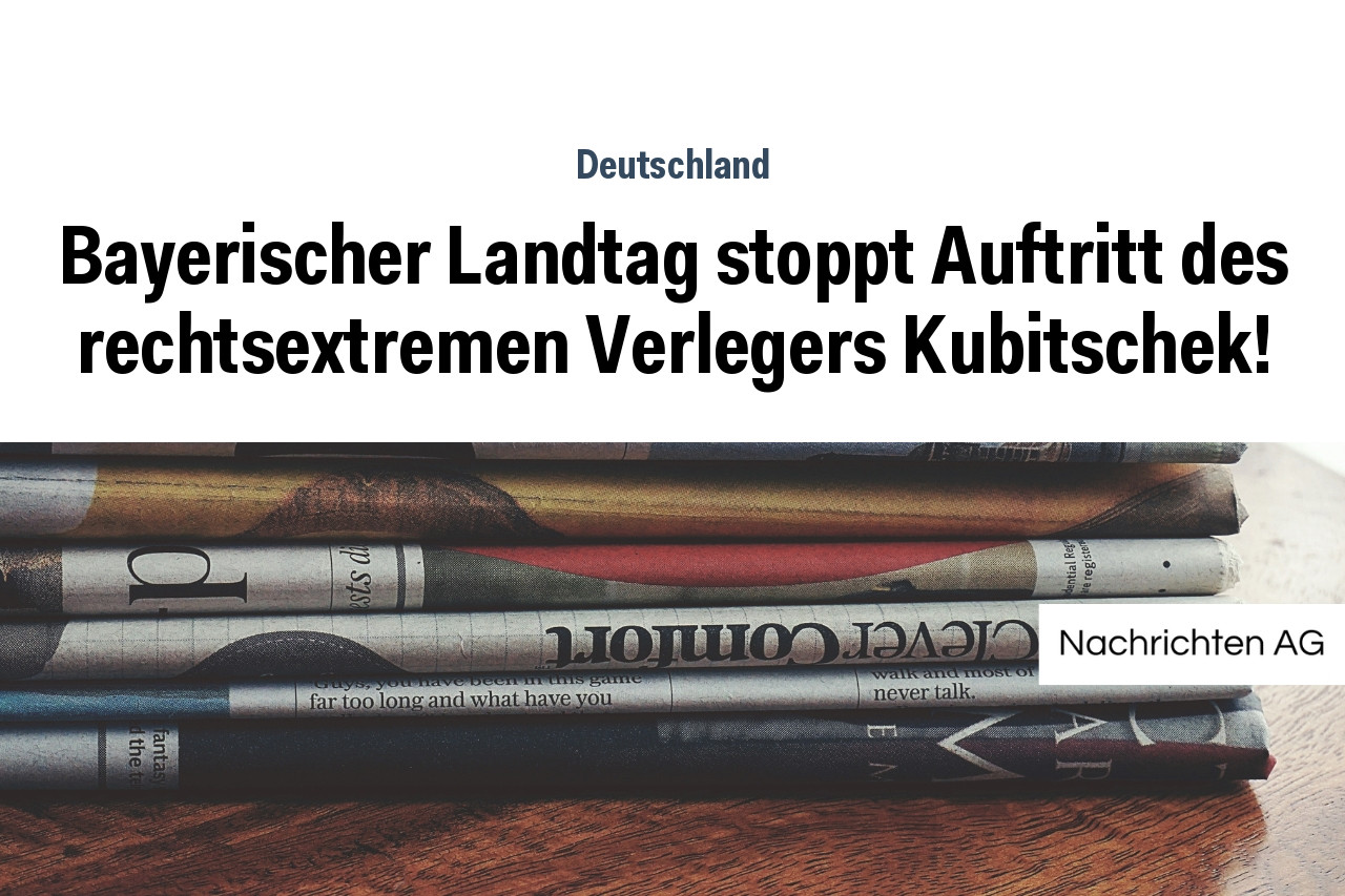 Bayerischer Landtag stoppt Auftritt des rechtsextremen Verlegers Kubitschek!