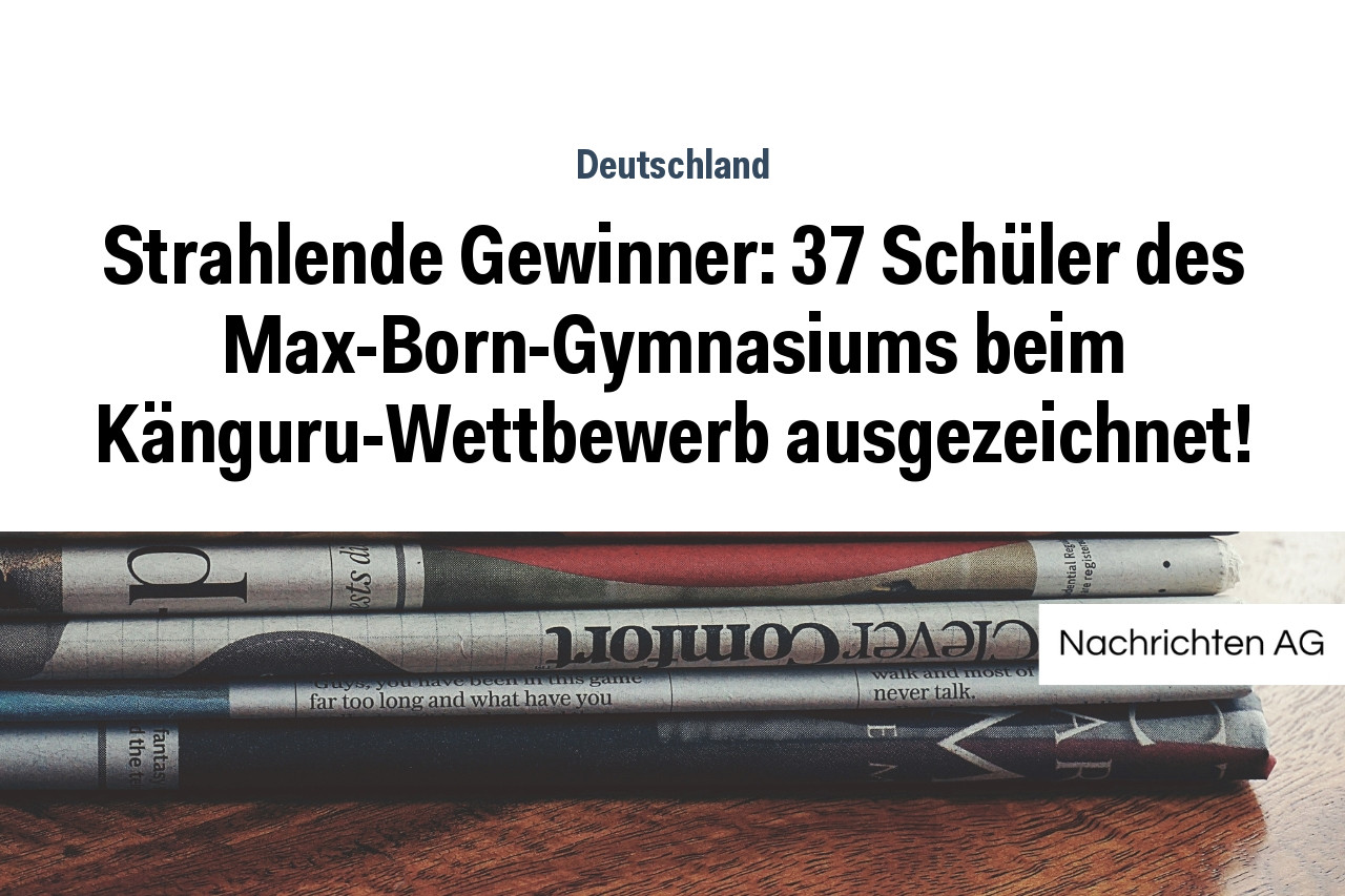 Strahlende Gewinner: 37 Schüler des Max-Born-Gymnasiums beim Känguru-Wettbewerb ausgezeichnet!