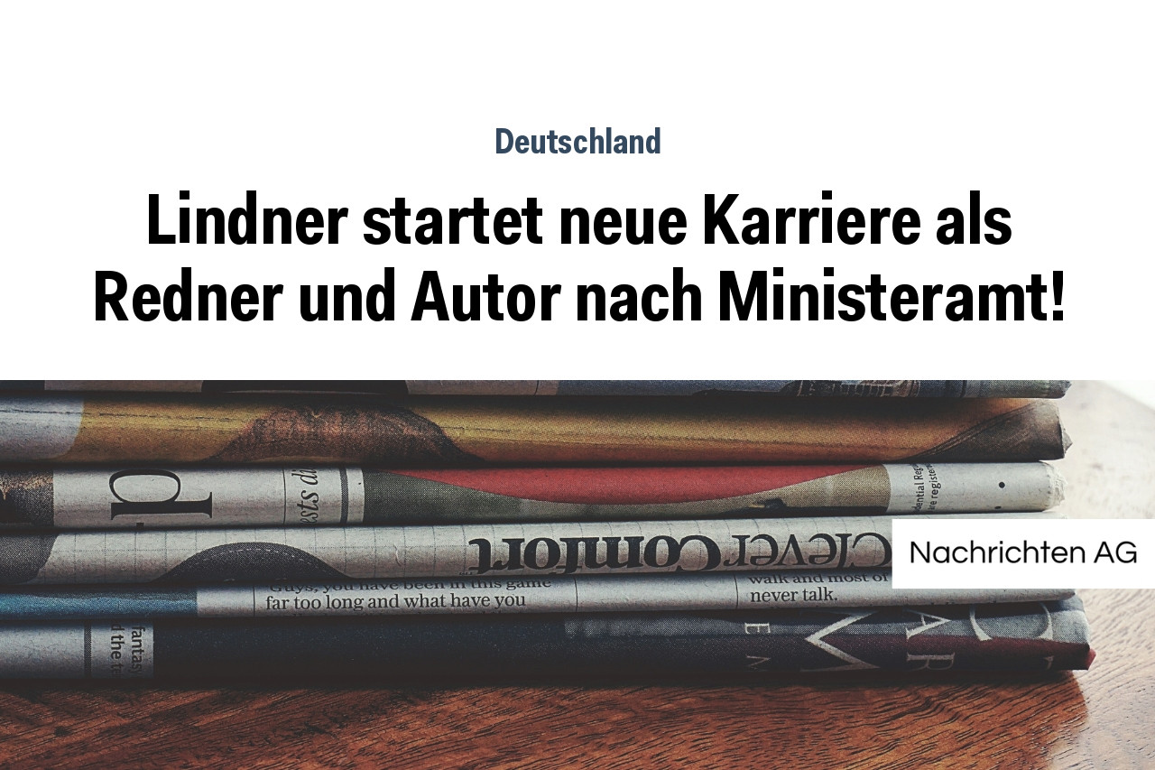 Lindner startet neue Karriere als Redner und Autor nach Ministeramt!