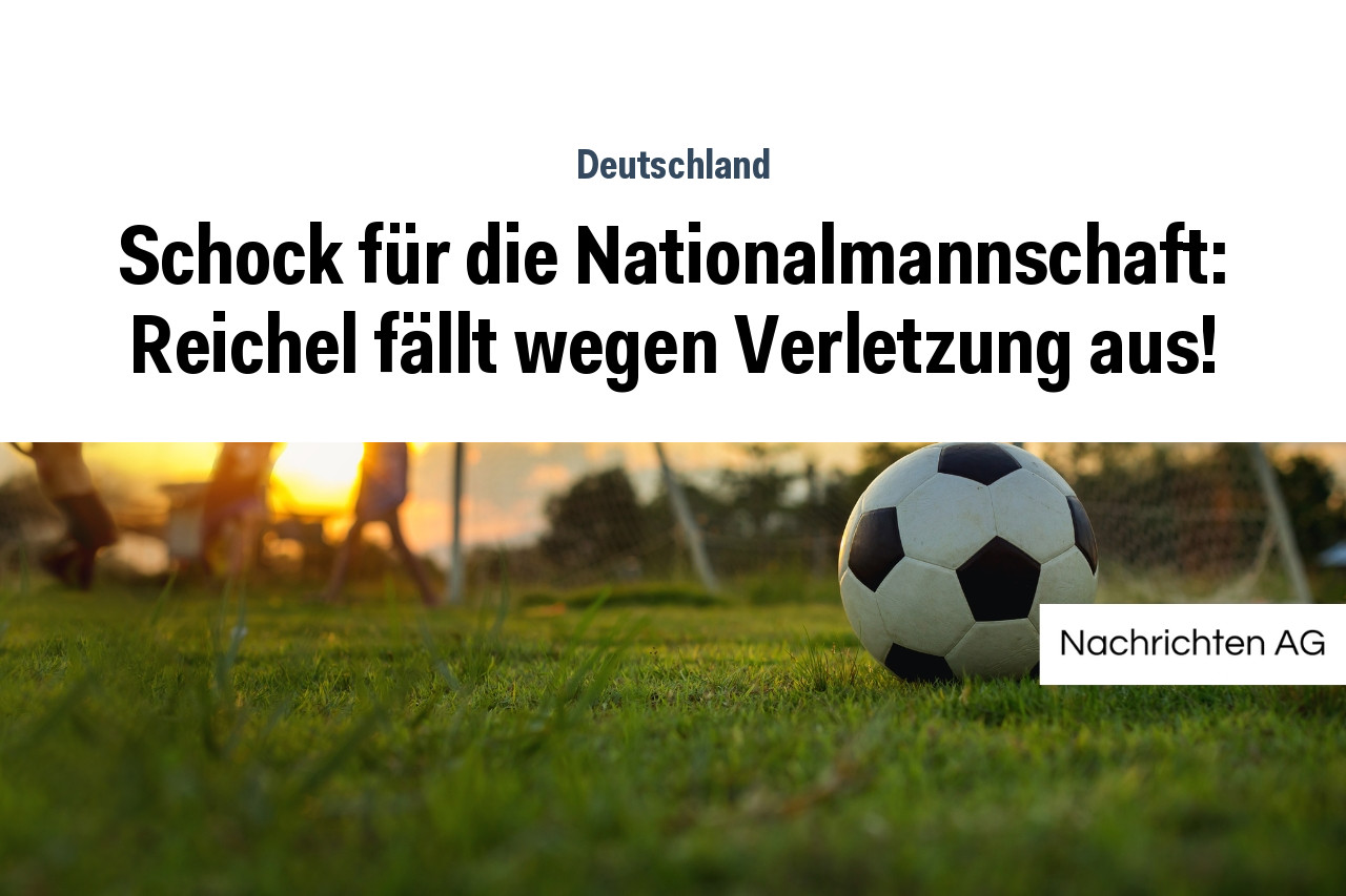 Schock für die Nationalmannschaft: Reichel fällt wegen Verletzung aus!