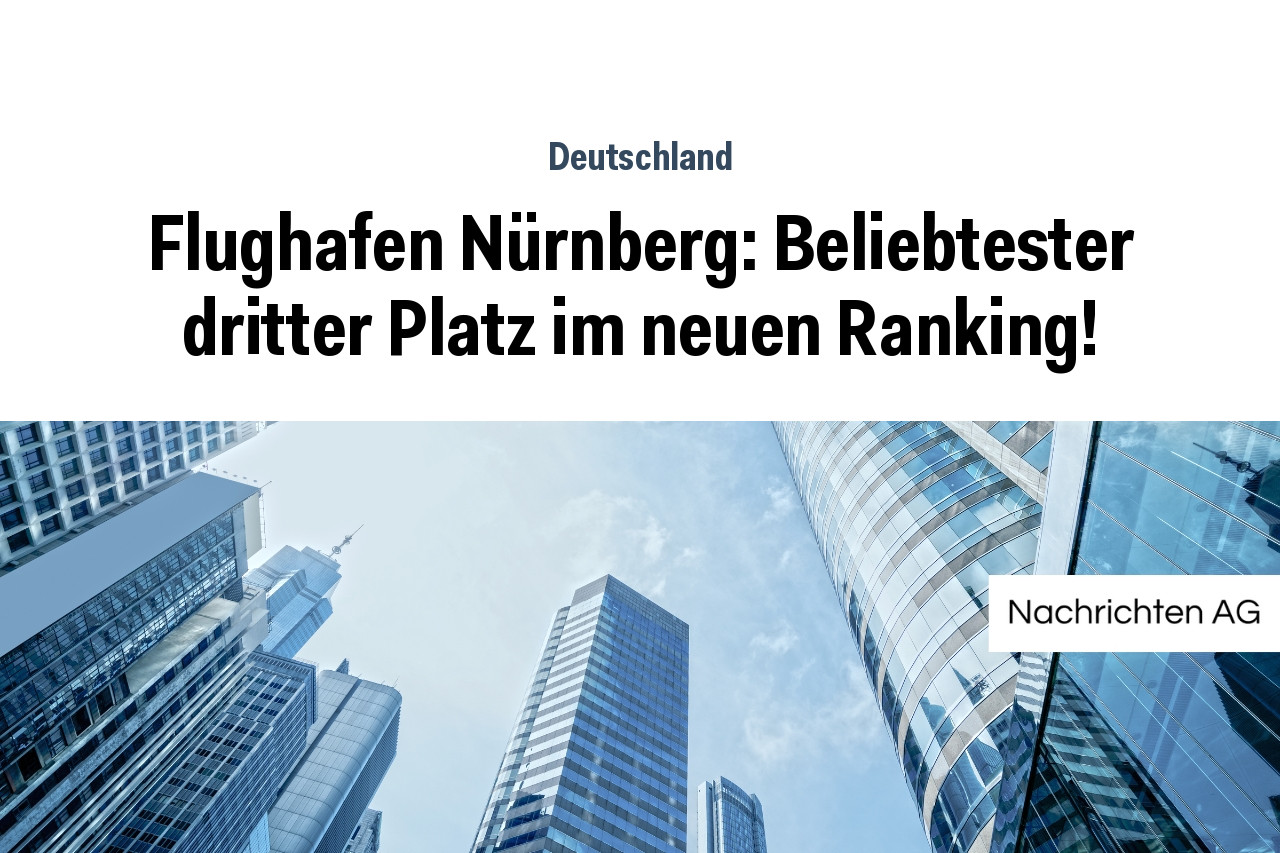 Flughafen Nürnberg: Beliebtester dritter Platz im neuen Ranking!