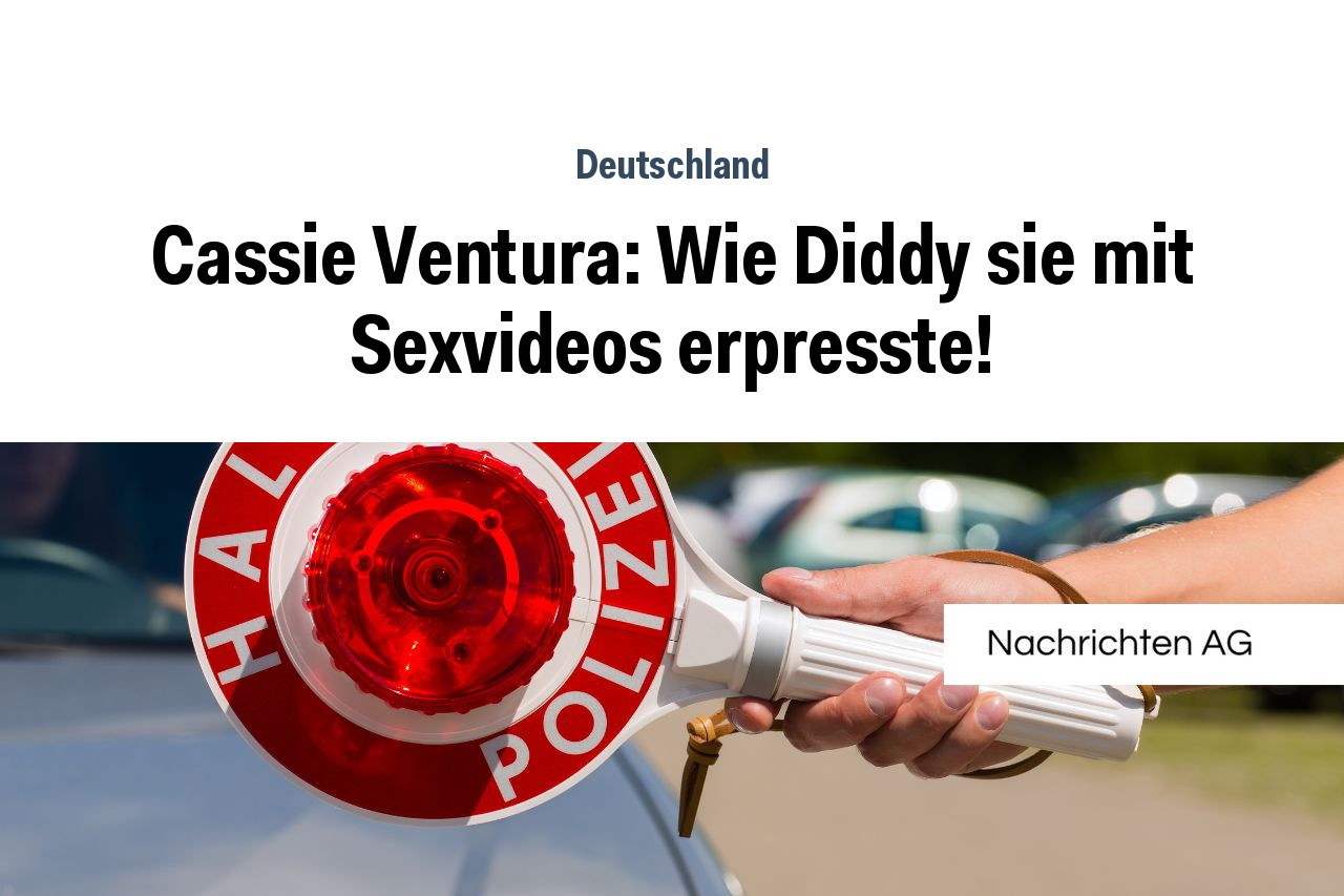 Cassie Ventura: Wie Diddy sie mit Sexvideos erpresste!