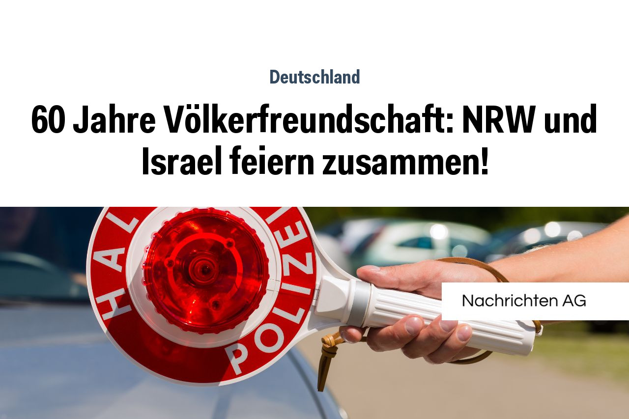 60 Jahre Völkerfreundschaft: NRW und Israel feiern zusammen!
